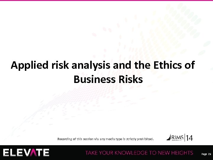 Applied risk analysis and the Ethics of Business Risks Recording of this session via