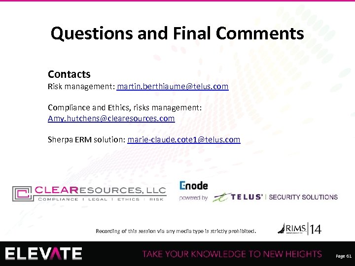 Questions and Final Comments Contacts Risk management: martin. berthiaume@telus. com Compliance and Ethics, risks