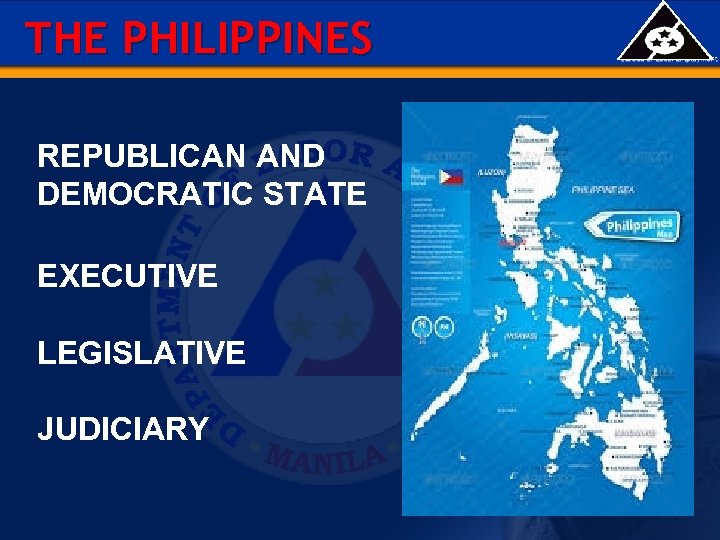 THE PHILIPPINES REPUBLICAN AND DEMOCRATIC STATE EXECUTIVE LEGISLATIVE JUDICIARY 