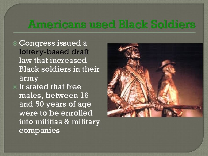 Americans used Black Soldiers Congress issued a lottery-based draft law that increased Black soldiers