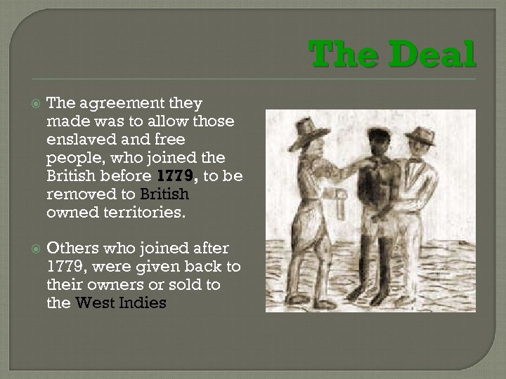 The Deal The agreement they made was to allow those enslaved and free people,