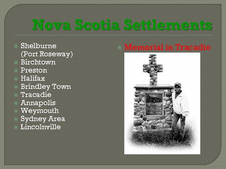 Nova Scotia Settlements Shelburne (Port Roseway) Birchtown Preston Halifax Brindley Town Tracadie Annapolis Weymouth