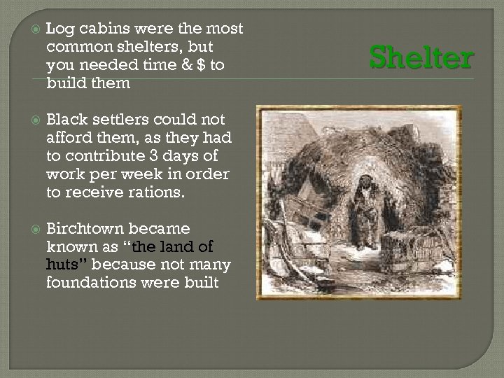  Log cabins were the most common shelters, but you needed time & $