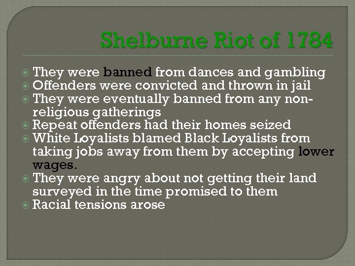 Shelburne Riot of 1784 They were banned from dances and gambling Offenders were convicted