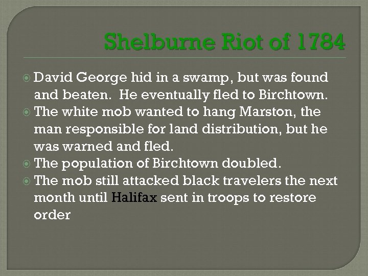 Shelburne Riot of 1784 David George hid in a swamp, but was found and