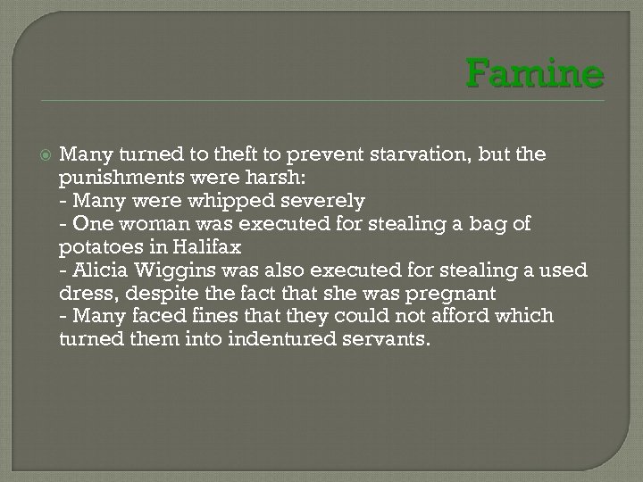 Famine Many turned to theft to prevent starvation, but the punishments were harsh: -