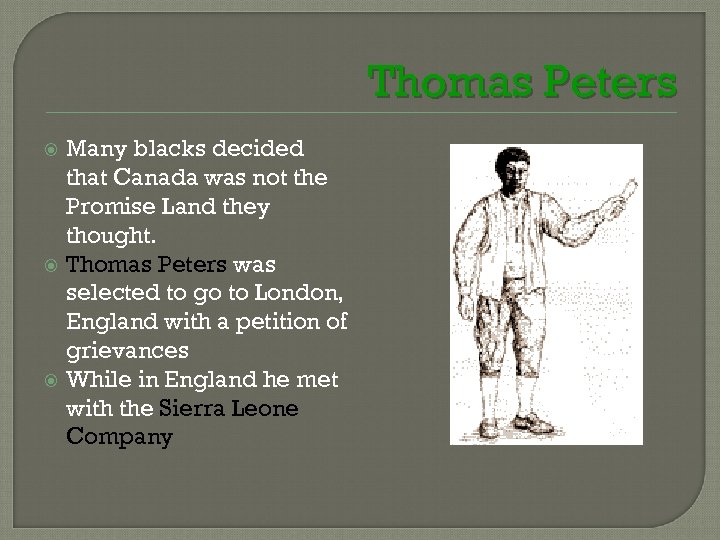 Thomas Peters Many blacks decided that Canada was not the Promise Land they thought.