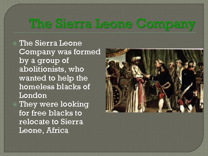 The Sierra Leone Company was formed by a group of abolitionists, who wanted to