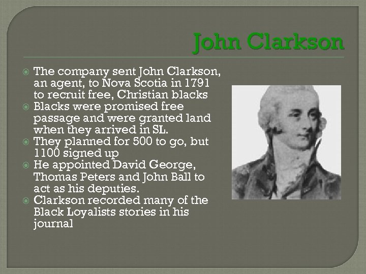 John Clarkson The company sent John Clarkson, an agent, to Nova Scotia in 1791