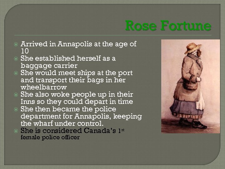 Rose Fortune Arrived in Annapolis at the age of 10 She established herself as