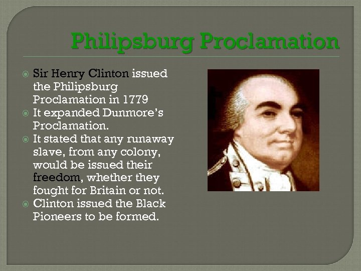 Philipsburg Proclamation Sir Henry Clinton issued the Philipsburg Proclamation in 1779 It expanded Dunmore’s