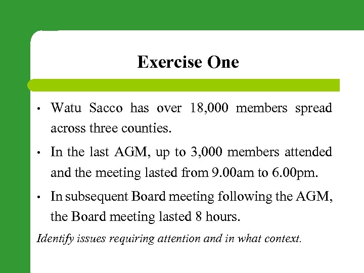 Exercise One • Watu Sacco has over 18, 000 members spread across three counties.