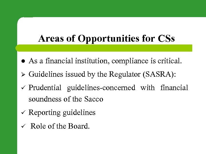 Areas of Opportunities for CSs l As a financial institution, compliance is critical. Ø