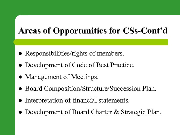 Areas of Opportunities for CSs-Cont’d l Responsibilities/rights of members. l Development of Code of