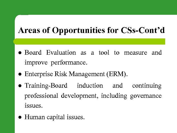 Areas of Opportunities for CSs-Cont’d l Board Evaluation as a tool to measure and