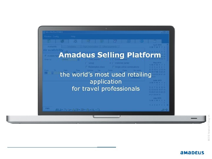 Amadeus Selling Platform 2006 © 2012 Amadeus IT Group SA the world’s most used