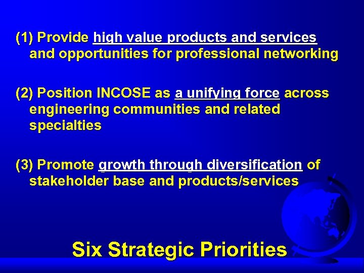 (1) Provide high value products and services and opportunities for professional networking (2) Position