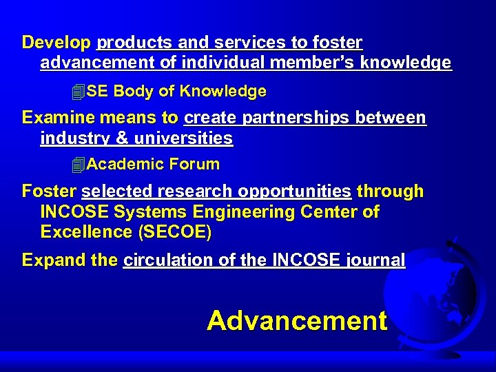 Develop products and services to foster advancement of individual member’s knowledge 4 SE Body