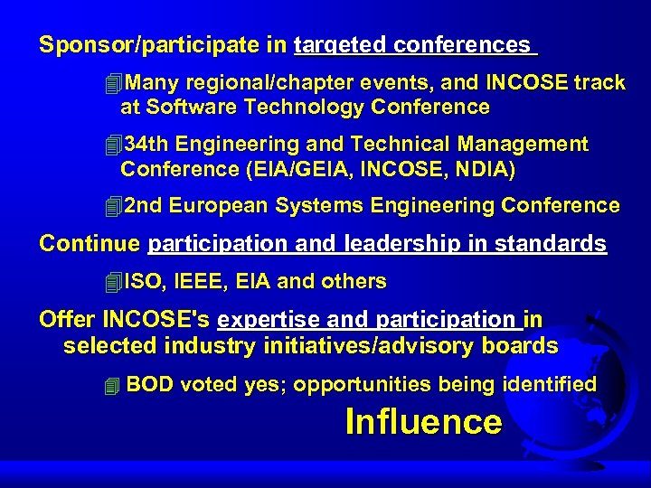 Sponsor/participate in targeted conferences 4 Many regional/chapter events, and INCOSE track at Software Technology