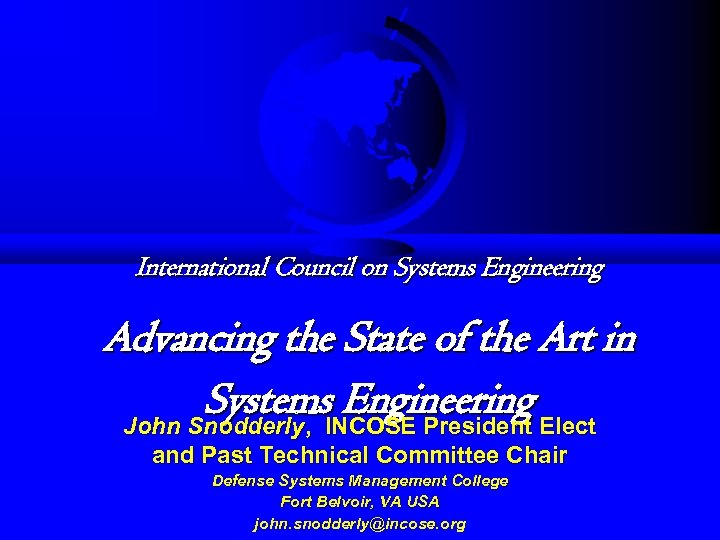 International Council on Systems Engineering Advancing the State of the Art in Systems. INCOSE