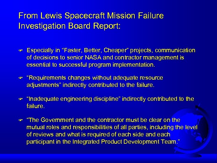 From Lewis Spacecraft Mission Failure Investigation Board Report: F Especially in “Faster, Better, Cheaper”