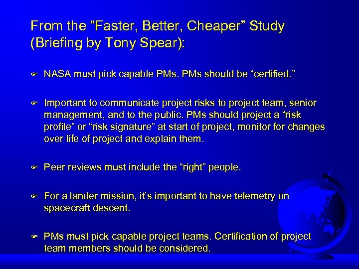 From the “Faster, Better, Cheaper” Study (Briefing by Tony Spear): F NASA must pick