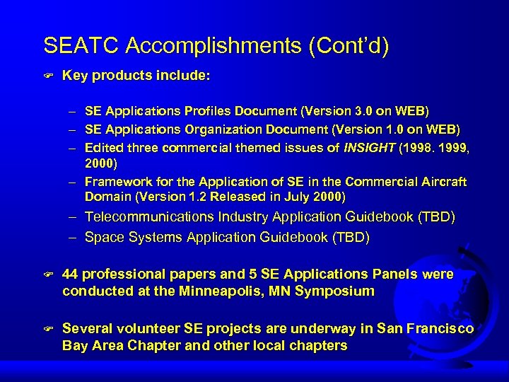 SEATC Accomplishments (Cont’d) F Key products include: – – – SE Applications Profiles Document