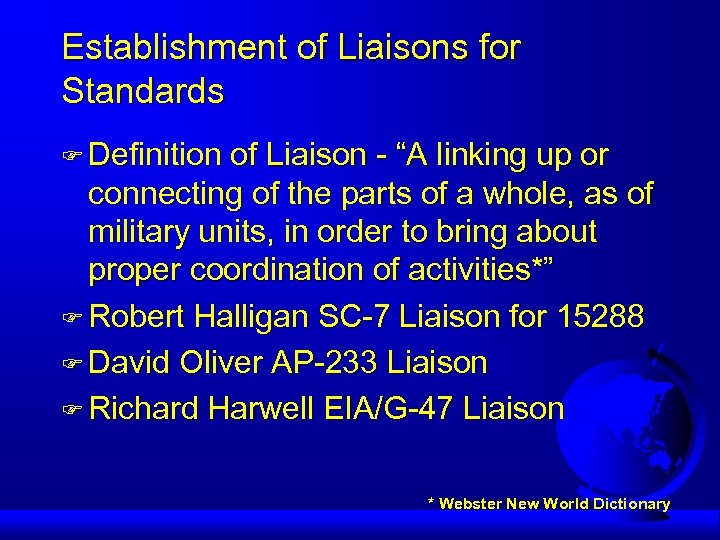 Establishment of Liaisons for Standards F Definition of Liaison - “A linking up or