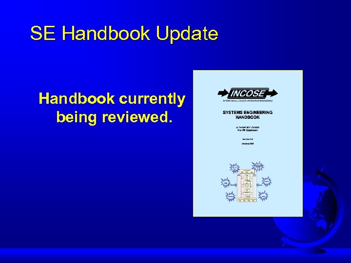 SE Handbook Update Handbook currently being reviewed. 