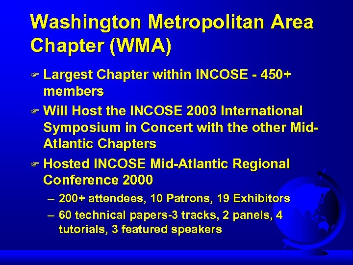 Washington Metropolitan Area Chapter (WMA) F Largest Chapter within INCOSE - 450+ members F