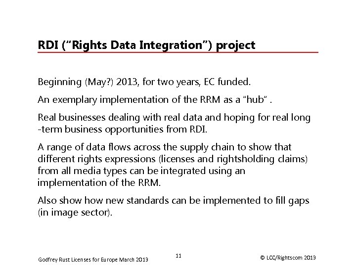 RDI (“Rights Data Integration”) project Beginning (May? ) 2013, for two years, EC funded.