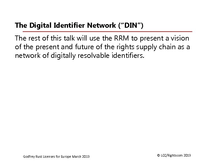 The Digital Identifier Network (“DIN”) The rest of this talk will use the RRM