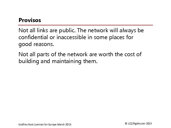 Provisos Not all links are public. The network will always be confidential or inaccessible