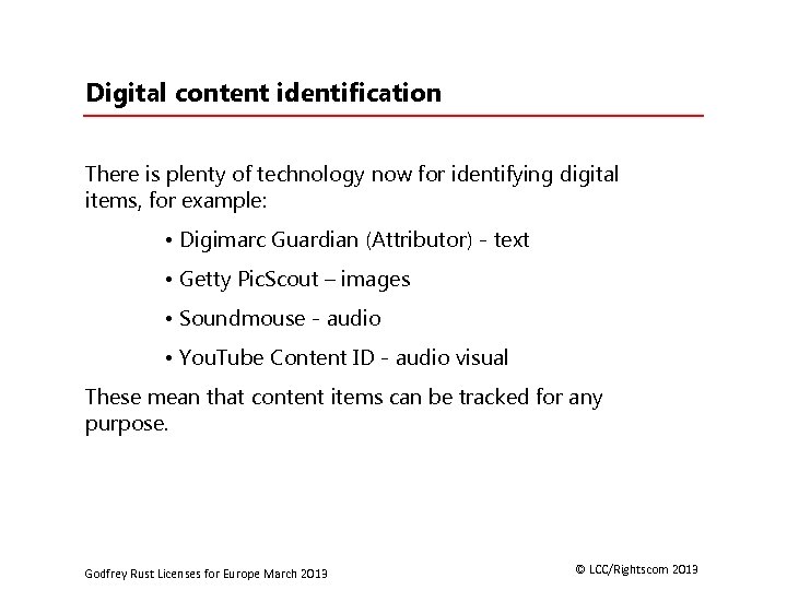 Digital content identification There is plenty of technology now for identifying digital items, for