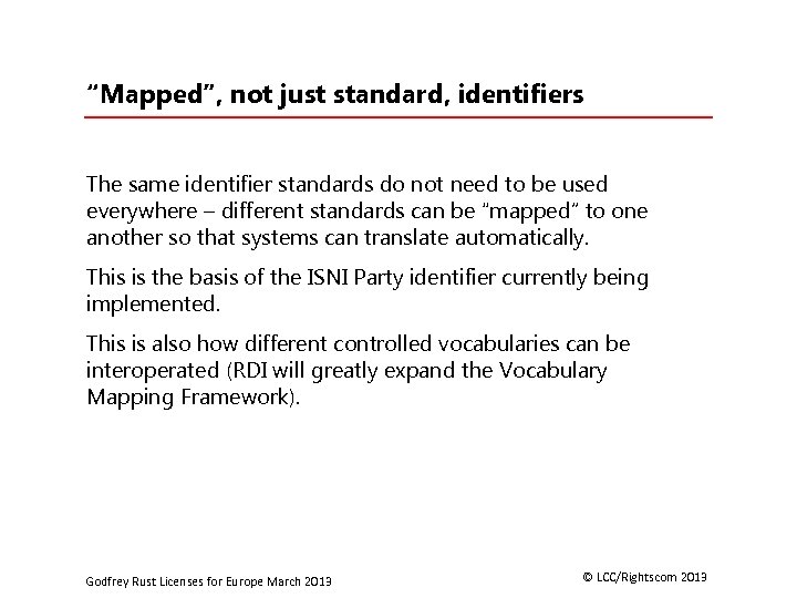 “Mapped”, not just standard, identifiers The same identifier standards do not need to be