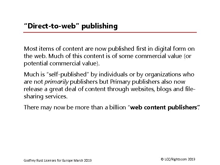 “Direct-to-web” publishing Most items of content are now published first in digital form on