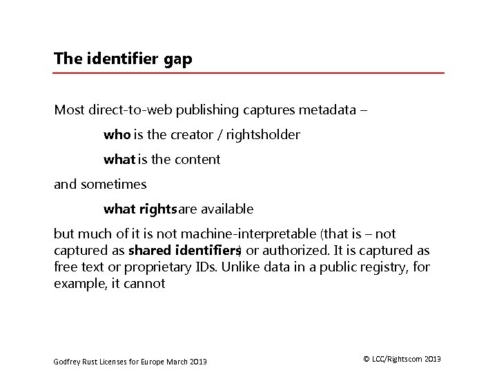 The identifier gap Most direct-to-web publishing captures metadata – who is the creator /