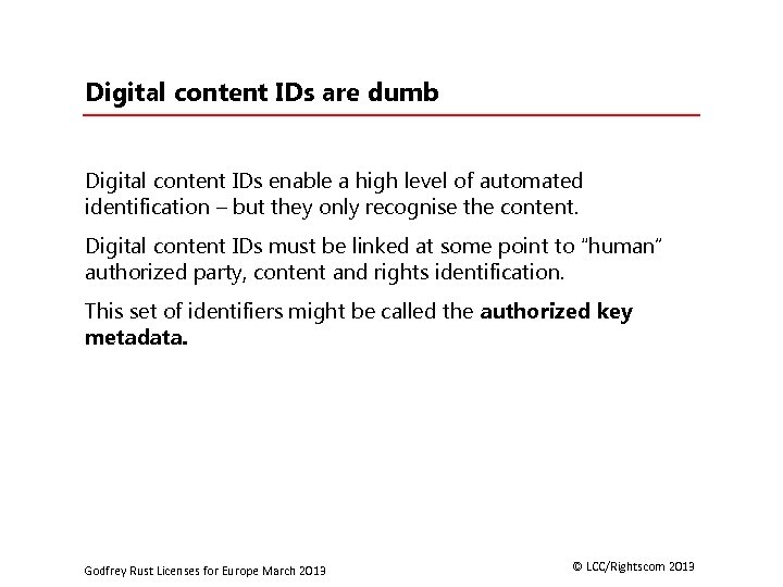 Digital content IDs are dumb Digital content IDs enable a high level of automated