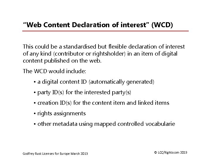 “Web Content Declaration of interest” (WCD) This could be a standardised but flexible declaration