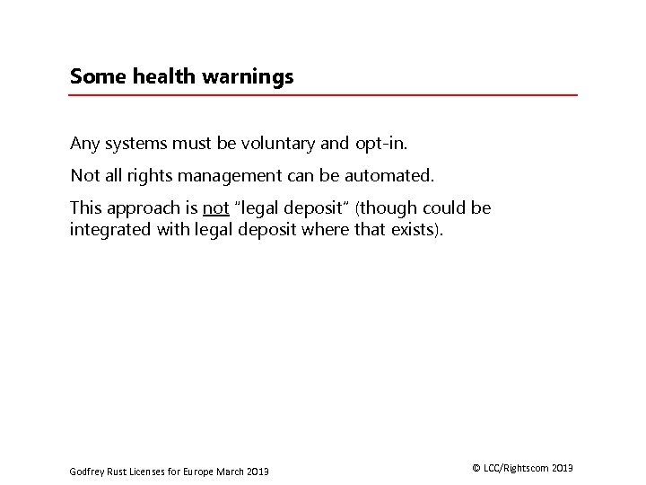 Some health warnings Any systems must be voluntary and opt-in. Not all rights management