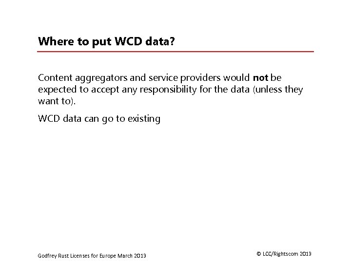 Where to put WCD data? Content aggregators and service providers would not be expected