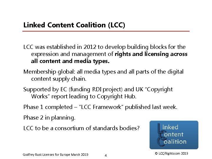 Linked Content Coalition (LCC) LCC was established in 2012 to develop building blocks for