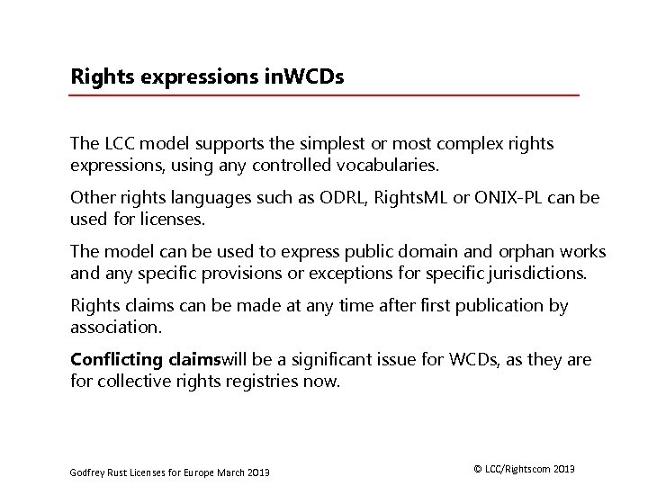 Rights expressions in. WCDs The LCC model supports the simplest or most complex rights