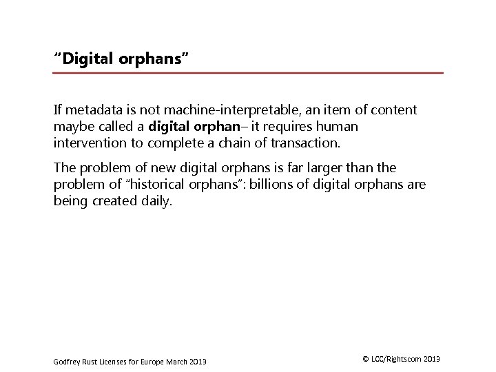 “Digital orphans” If metadata is not machine-interpretable, an item of content maybe called a