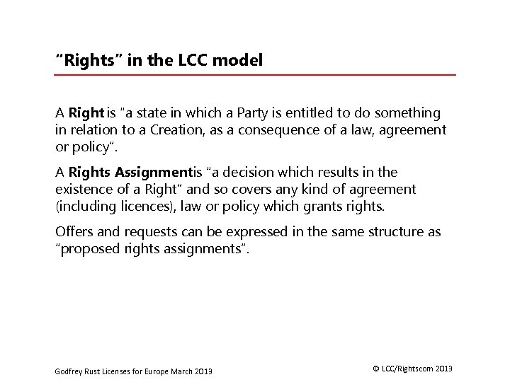 “Rights” in the LCC model A Right is “a state in which a Party