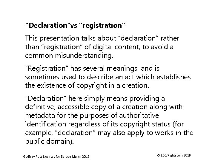 “Declaration”vs “registration” This presentation talks about “declaration” rather than “registration” of digital content, to