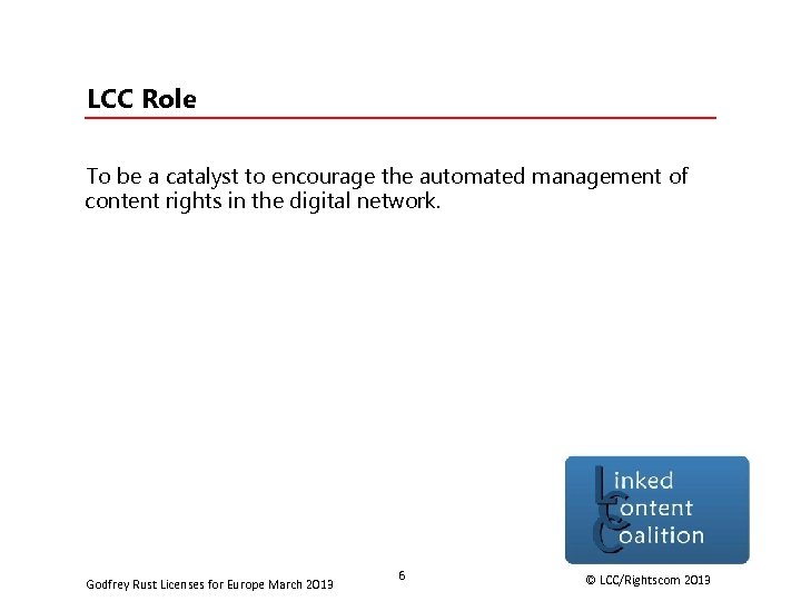 LCC Role To be a catalyst to encourage the automated management of content rights