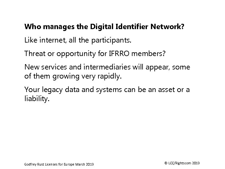 Who manages the Digital Identifier Network? Like internet, all the participants. Threat or opportunity