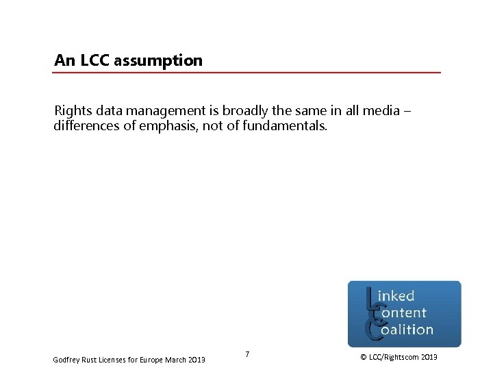 An LCC assumption Rights data management is broadly the same in all media –