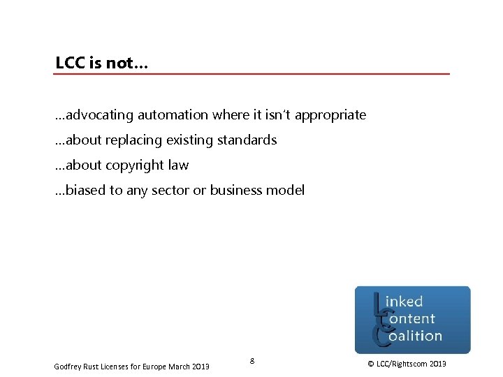 LCC is not… …advocating automation where it isn’t appropriate …about replacing existing standards …about